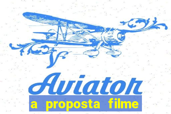 a proposta filme completo dublado topflix